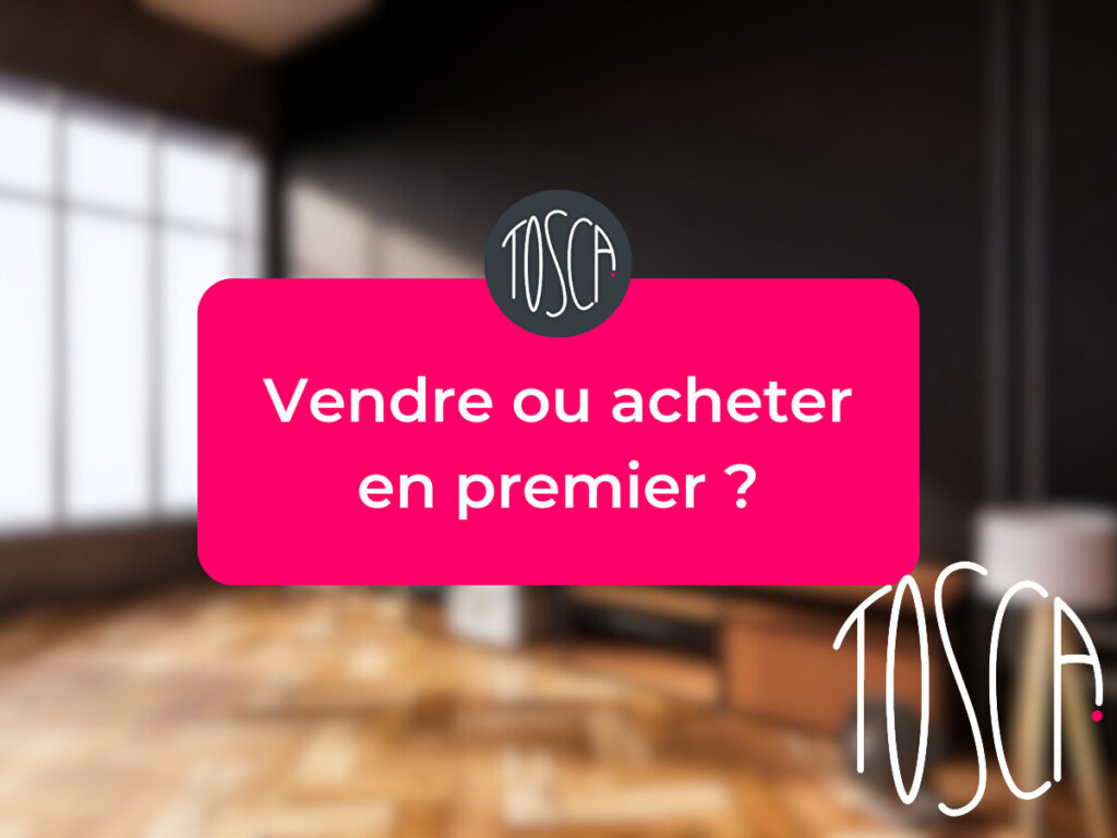 Vendre ou acheter en premier ?