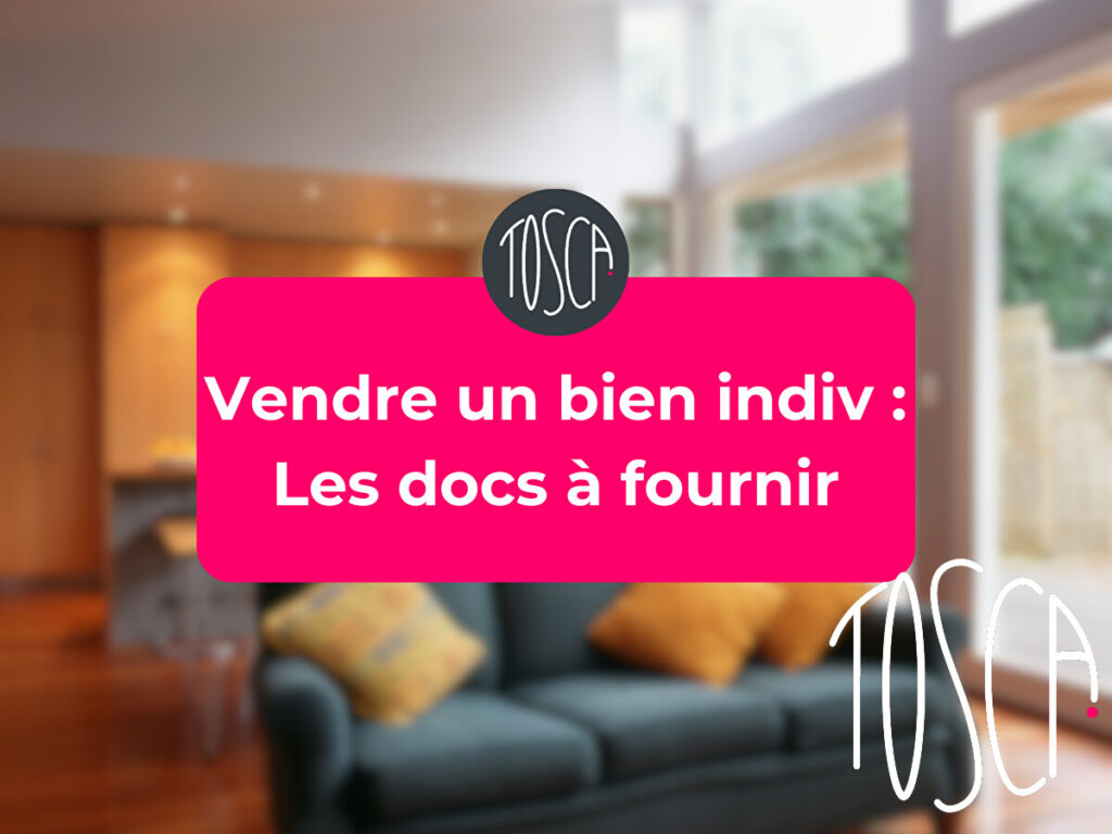 Vendre un bien indiv: Les docs à fournir