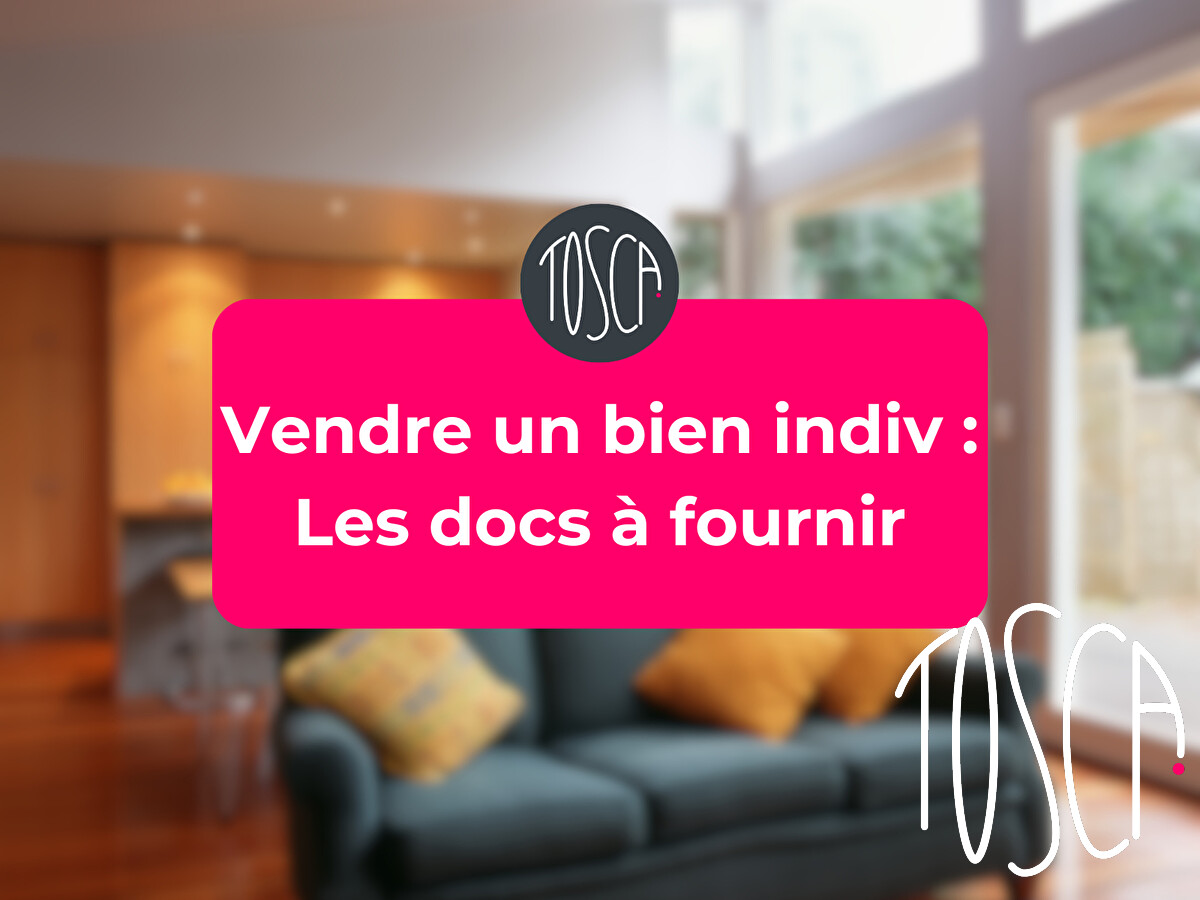 Vendre un bien indiv: Les docs à fournir