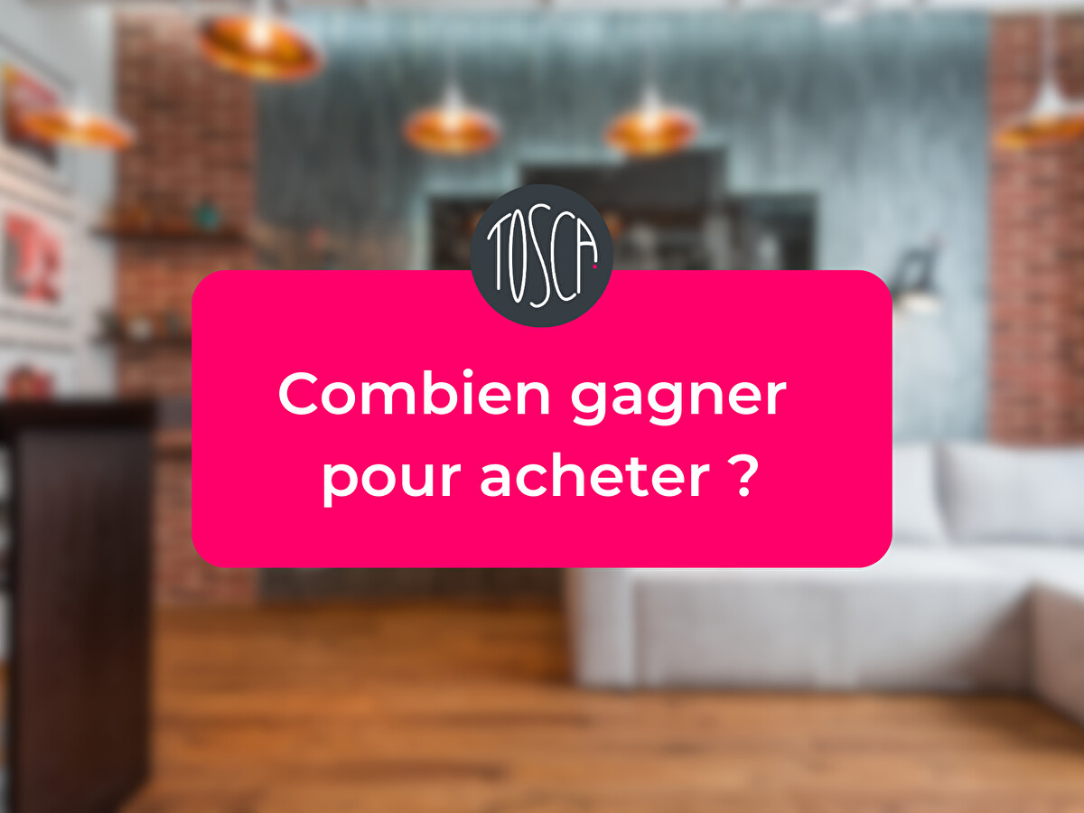 Combien gagner pour acheter?