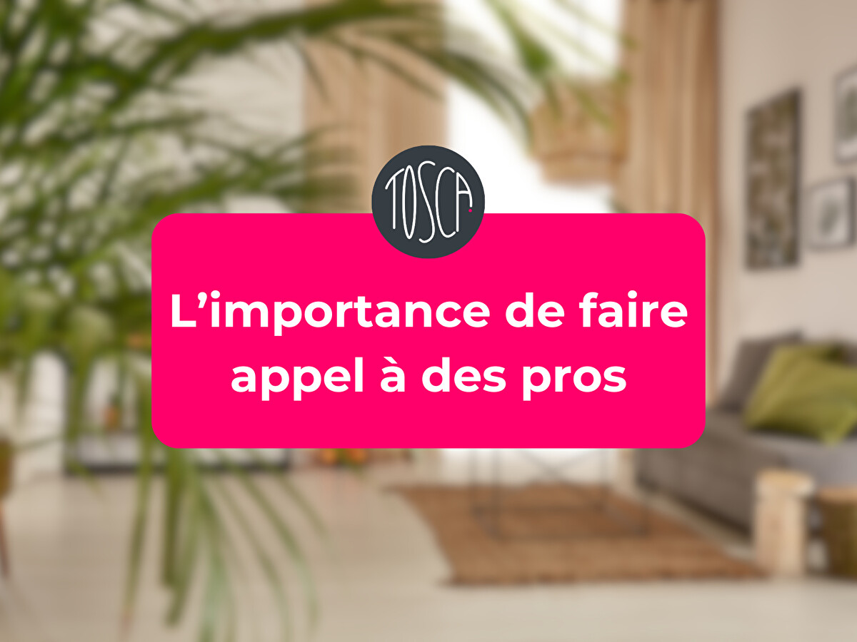 L'importance de faire appel à des pros