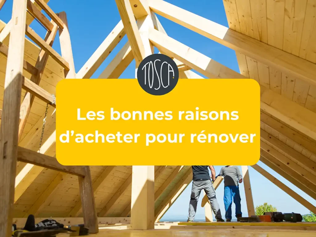 Les bonnes raisons d'acheter pour rénover